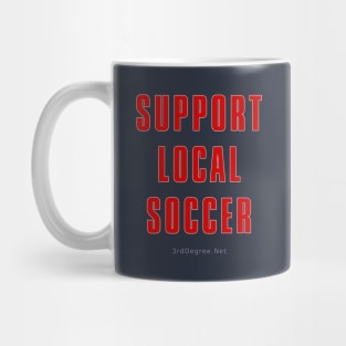 3rd Degree Support Local Soccer Mug